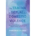 THE TRAUMA OF SEXUAL AND DOMESTIC VIOLENCE