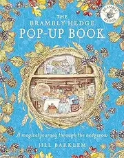 Brambly Hedge Pop Up Book: The newest addition to Brambly Hedge, perfect for gifting – relive this illustrated children’s classic, now in 3D!
