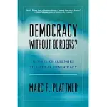 DEMOCRACY WITHOUT BORDERS?: GLOBAL CHALLENGES TO LIBERAL DEMOCRACY