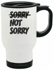 Sorry Not Sorry Funny 14 Oz Travel Mug Coffee Cup Office Gift BeeGeeTees