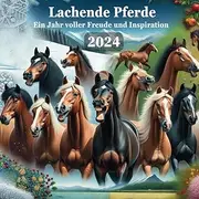 [ELCH books] Lachende Pferde: Ein Jahr voller Freude und Inspiration | Kalender 2024 für jeden Pferde Liebhaber, zum Geburtstag oder Weihnachten - inkl. Sprüche