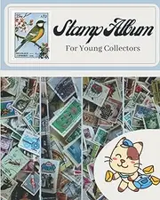 Stamp Album For Young Collectors: For children, lovers of stamp collecting. A playful way to discover the World, the Geography.