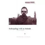 ANTHROPOLOGY WITH AN ATTITUDE: CRITICAL ESSAYS