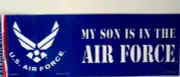 MY SON IS IN THE AIR FORCE BUMPER STICKER 9&3/4X 3&1/2 inch made in USA