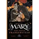 MARY WHO WROTE FRANKENSTEIN