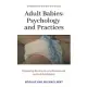 Adult Babies: Psychology and Practices: Discovering the structure, motivations and needs of Adult Babies