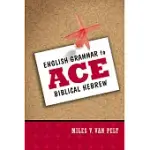 ENGLISH GRAMMAR TO ACE BIBLICAL HEBREW
