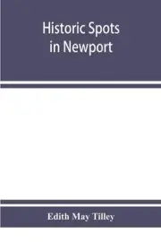 Historic spots in Newport by Edith May Tilley (English) Paperback Book