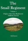 The Small Regiment: Volume 1 Origins of the Clan MacKinnon 100 BCE-1621 CE by Ge