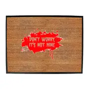 Dont Worry Its Not Mine - Funny Novelty Doormat Man Cave Floor mat