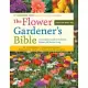 The Flower Gardener’s Bible: Time-Tested Techniques, Creative Designs, and Perfect Plants for Colorful Gardens