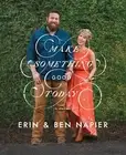 Make Something Good Today: A Memoir by Erin Napier (English) Hardcover Book
