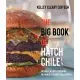 The Big Book of Hatch Chile: 180 Great Recipes Featuring the World’s Favorite Chile Pepper