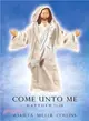 Come Unto Me - Matthew 11:28