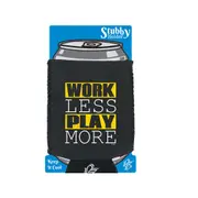 Work Less Play More - Funny Novelty Stubby Holder With Base