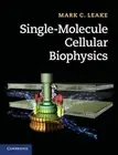 Single-Molecule Cellular Biophysics by Mark C. Leake (English) Hardcover Book