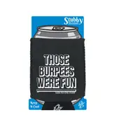 Those Burpees Were Fun Snoe - Funny Novelty Stubby Holder With Base