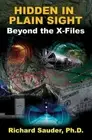 Hidden in Plain Sight: Beyond the X-Files by Richard Sauder Phd: New
