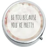 Be You Because You Are Pretty Medicine Pill Box