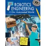 ROBOTICS ENGINEERING AND OUR AUTOMATED WORLD
