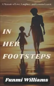In Her Footsteps: A Memoir of Love, Laughter, and Lessons Learnt by Niyi Adeoshu