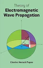 Theory of Electromagnetic Wave Propagation (Dover Books on Physics)