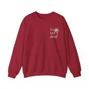 Positive Vibes Sweatshirt - "Be The Good" Inspiring Design - Inspirational Shirt