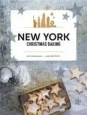 New York Christmas Baking by Wentrup, Lars, Nieschlag, Lisa in New
