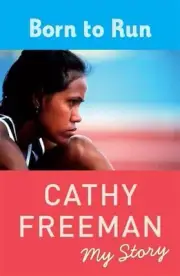 Born to Run: My Story by Cathy Freeman (English) Paperback Book