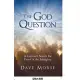 The God Question: A Layman’s Search for Proof of the Almighty
