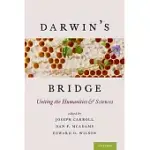 DARWIN’S BRIDGE: UNITING THE HUMANITIES AND SCIENCES