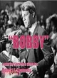 Bobby: Featuring Speeches Given by Robert F. Kennedy