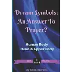 DREAM SYMBOLS: AN ANSWER TO PRAYER?: VOLUME 5 PART 1 HUMAN BODY - HEAD & UPPER BODY