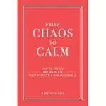 FROM CHAOS TO CALM: HOW TO CREATE AND MAINTAIN A PERFECTLY RUN HOUSEHOLD