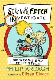 The Wrong End of the Stick : Stick and Fetch Investigate
