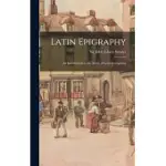 LATIN EPIGRAPHY; AN INTRODUCTION TO THE STUDY OF LATIN INSCRIPTIONS