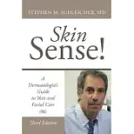 SKIN SENSE!: A DERMATOLOGIST’S GUIDE TO SKIN AND FACIAL CARE; THIRD EDITION