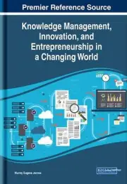 Knowledge Management, Innovation, and Entrepreneurship in a Changing World by Mu