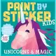 Paint by Sticker Kids：Unicorns and Magic