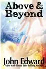 Above & Beyond by John Edward: New