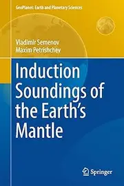 Induction Soundings of the Earth's Mantle (GeoPlanet: Earth and Planetary Sciences)