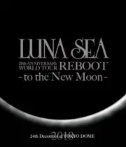 LUNA SEA 20th ANNIVERSARY WORLD TOUR REBOOT -to the New Moon- 24th December, 201