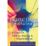 DANCING MINDFULNESS: A CREATIVE PATH TO HEALING AND TRANSFORMATION