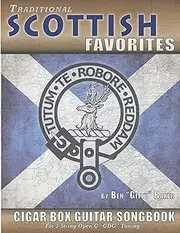 Traditional Scottish Favorites Cigar Box Guitar Songbook: 38 Beloved Scottish Classics arranged for 3-string GDG Cigar Box Guitars