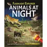 FLASHLIGHT EXPLORERS ANIMALS AT NIGHT: 5 WILD SCENES TO DISCOVER WITH THE PRESS-OUT FLASHLIGHT
