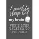 I Want to Sleep But My Brain Won’’t Stop Talking to Its Self: Funny Novelty Coworker Gift - Small Lined Notebook (6