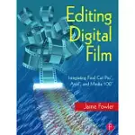 EDITING DIGITAL FILM: INTEGRATING FINAL CUT PRO, AVID, AND MEDIA 100