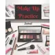 Make Up Practice: Face Chart Make-up Workbook Journal For Professional and Aspiring Make Up Artist