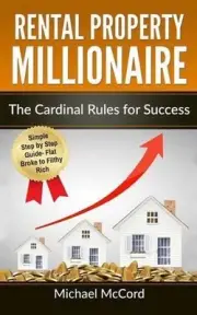 Rental Property Millionaire: The Cardinal Rules for Success by Michael McCord (E