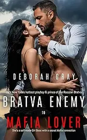 Bratva Enemy to Mafia Lover: Dark mafia romance with steam, a wealthy mob playboy about to be Bratva king and a girl-boss heroine who gives as good as she gets and keeps her own secrets..